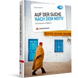 Auf der Suche nach dem Motiv: Ihre Visionen in Bildern