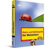 Makro- und Nahfotografie: Der Meisterkurs