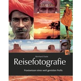 Reisefotografie: Praxiswissen eines weit gereisten Profis